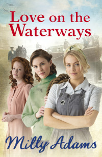 Adams, Milly — [Waterway Girls 02] • Love on the Waterways