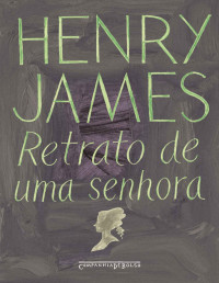 Henry James [James, Henry] — Retrato de uma Senhora