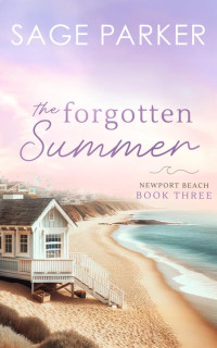 Sage Parker — The Forgotten Summer (Book 3 Newport Beach Series)