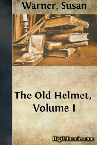 Susan Warner — The Old Helmet, Volume I