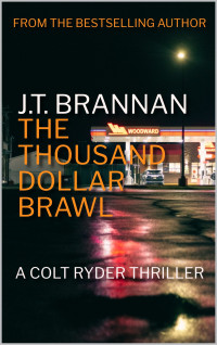 J.T. Brannan — THE THOUSAND DOLLAR BRAWL: A Colt Ryder Thriller