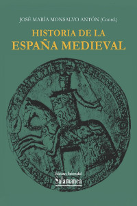 José María Monsalvo Antón — Historia de la España medieval