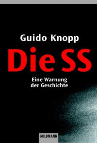 Knopp, Guido — Die SS · Eine Warnung der Geschichte