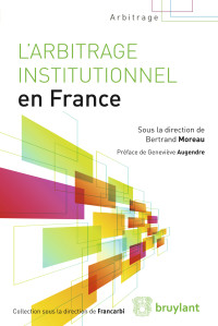 Bertrand Moreau; & Geneviève Augendre — L'arbitrage institutionnel en France