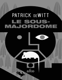 Patrick deWitt — Le sous-majordome