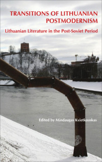 Kvietkauskas, Mindaugas; — Transitions of Lithuanian Postmodernism