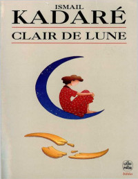 Ismail Kadare — Clair de lune