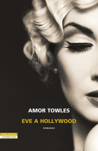 Amor Towles — Eve a Hollywood