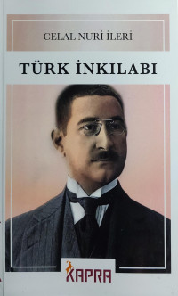 Celal Nuri İleri — Türk İnkılabı