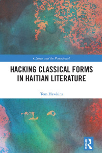 Tom Hawkins; — Hacking Classical Forms in Haitian Literature