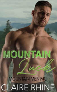 Claire Rhine [Rhine, Claire] — Mountain Luck (Mountain Men MC)