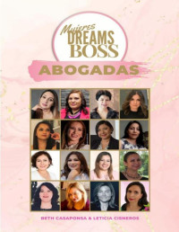 Beth Casaponsa & Leticia Cisneros — Mujeres Dreams Boss Abogadas (Spanish Edition)
