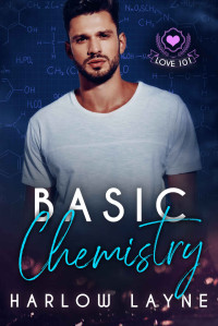 Layne, Harlow — Basic Chemistry: LOVE 101 - WILLOW BAY NOVELLA