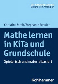 Christine Streit & Stephanie Schuler — Mathe lernen in KiTa und Grundschule