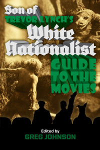 Trevor Lynch — Son of Trevor Lynch's White Nationalist Guide to the Movies