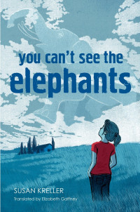 Susan Kreller — You Can't See the Elephants