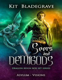 Kit Bladegrave — Seers and Demigods: Dragon Reign Box Set Series Books 6-7