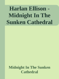 Harlan Ellison — Midnight In The Sunken Cathedral