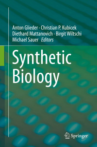 Anton Glieder, Christian P. Kubicek, Diethard Mattanovich, Birgit Wiltschi & Michael Sauer — Synthetic Biology