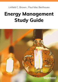 Linfield C. Brown ; Paul Mac Berthouex — Energy Management Study Guide