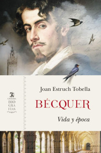 Joan Estruch Tobella — Bécquer. Vida y época