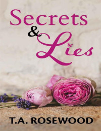 T.A. Rosewood — Secrets & Lies (Rosewood Lies Book 2)