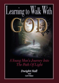 Dwight Hall, Cari Haus — Learning To Walk With God