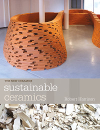 Robert Harrison; — Sustainable Ceramics