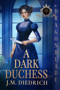 J.M. Diedrich — A Dark Duchess: Victorian Historical Romance (The Dark Dukes Book 3)
