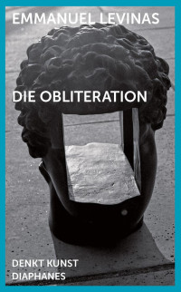 Emmanuel Levinas — Die Obliteration