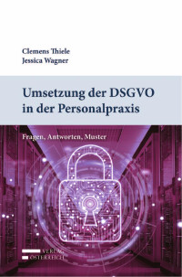 Clemens Thiele;Jessica Wagner; — Umsetzung der DSGVO in der Personalpraxis