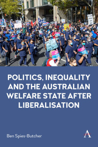 Ben Spies-Butcher — Politics, Inequality and the Australian Welfare State After Liberalisation