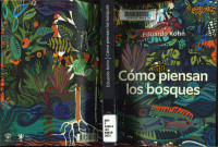 Eduardo Kohn — Cómo piensan los bosques. Hacia una antropología más allá de lo humano