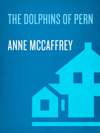 Anne McCaffrey; — The Dolphins of Pern