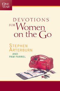 Stephen Arterburn;Pam Farrel; & Pam Farrel — The One Year Devotions for Women on the Go