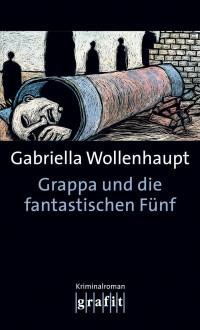 Gabriella Wollenhaupt [Wollenhaupt, Gabriella] — Grappa und die fantastischen Fünf