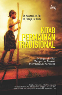 Dr. Kasnadi, M.Pd. & Dr. Sutejo, M.Hum. — Kitab Permainan Tradisional: Mengurai Nilai Menyemai Makna Membentuk Karakter