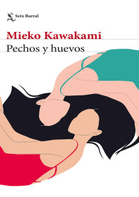 Mieko Kawakami — Pechos y huevos