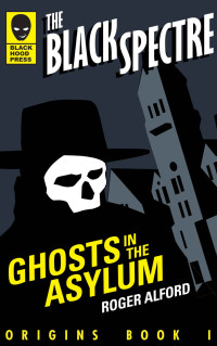 Roger Alford — Black Spectre Origins 01: Ghosts in the Asylum