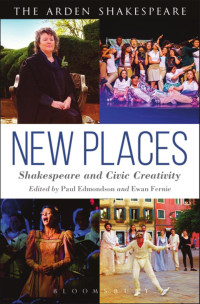 Paul Edmondson & Ewan Fernie — New Places: Shakespeare and Civic Creativity