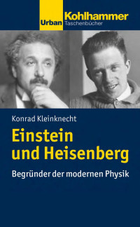 Konrad Kleinknecht — Einstein und Heisenberg