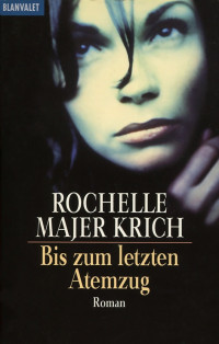 Krich, Rochelle Majer [Krich, Rochelle Majer] — Bis zum letzten Atemzug