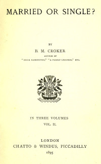 B. M. Croker — Married or single?, Vol. II (of 3)