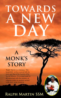 Ralph Martin — Towards a New Day: A Monk's Story