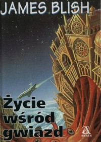 Blish James — Życie Wśród Gwiazd