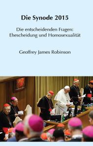 Geoffrey James Robinson — Die Synode 2015: Die entscheidenden Fragen: Ehescheidung und Homosexualität