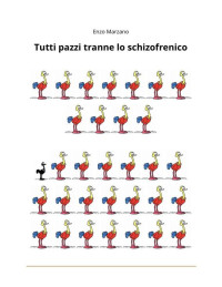 Enzo Marzano — Tutti pazzi tranne lo schizofrenico (Italian Edition)