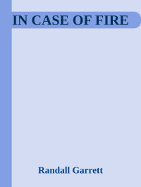 Randall Garrett — IN CASE OF FIRE SHORT STORY