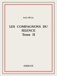 Paul Féval — Les Compagnons du Silence T2