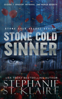 Stephanie St. Klaire — Stone Cold Sinner: Episode 1: Bravery, Betrayal, and Buried Secrets (Stone Cold Secrets)